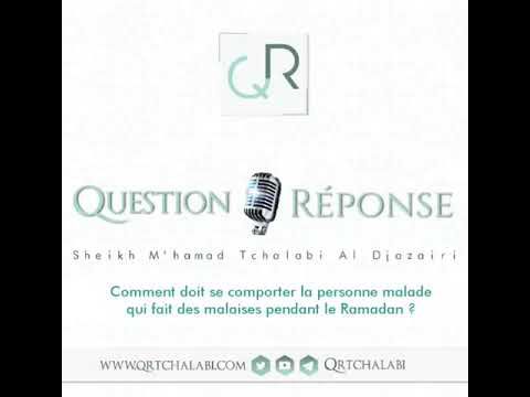 Comment doit se comporter la personne malade qui fait des malaises pendant le Ramadan ?