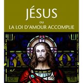 Jésus ou La Loi d'Amour accomplie