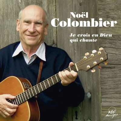 noël colombier, un prêtre auteur-compositeur interprète qui fut surtout connu pour ses chansons chrétiennes