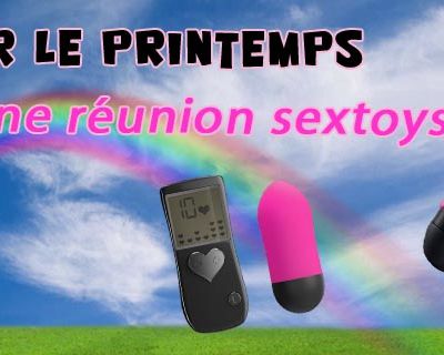 Printemps et Soirée Sex-toys entre filles !