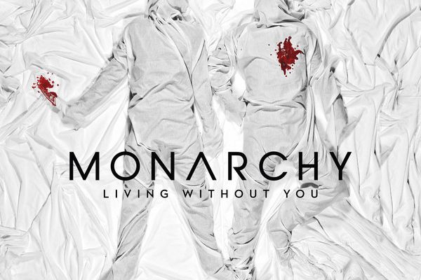 MONARCHY ·LIVING WITHOUT YOU·