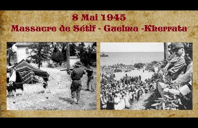  ★ LES MASSACRES DE SÉTIF, GUELMA ET KHERRATA  