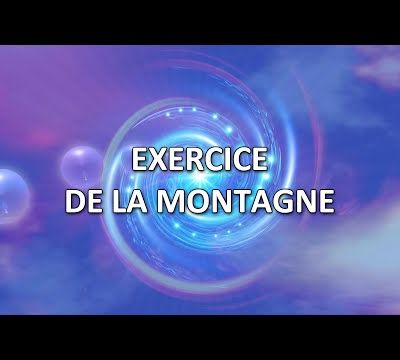 Exercice de la montagne (canalisé par Monique Mathieu) - 12/03/2025.