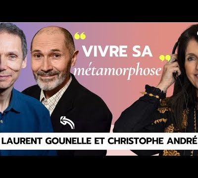 #100 Laurent Gounelle & Christophe André : Vivre sa métamorphose