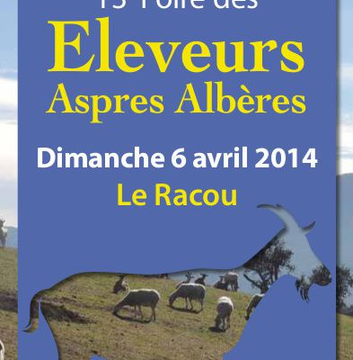 13e Foire des Eleveurs Aspres Albères Dimanche 6 avril 2014 de 9h30 à 18h30 •