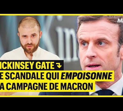 MCKINSEY GATE : LE SCANDALE QUI EMPOISONNE LA CAMPAGNE DE MACRON