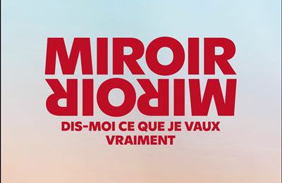 Miroir dit moi ce que je vaux vraiment, Louise Aubery 