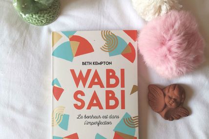 Le bonheur est dans l'imperfection : Wabi Sabi