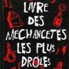 "Le petit livre des méchancetés les plus drôles."