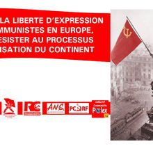 Défendre la liberté d'expression des communistes en Europe, c'est lutter contre la fascisation du continent