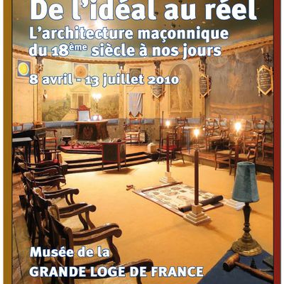 "De l'idéal au réel. L'architecture maçonnique du 18ème siècle à nos jours", exposition à la Grande Loge de France.