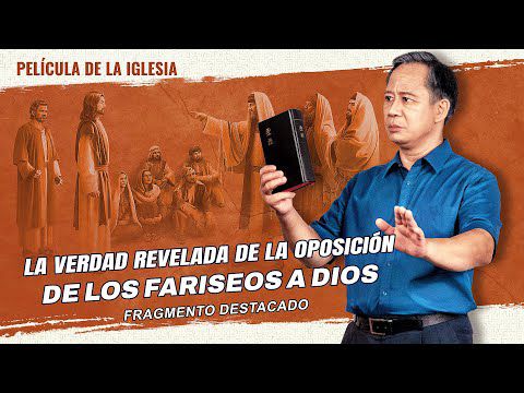 Escenas de película evangélica: La verdad revelada de la oposición de los fariseos a Dios