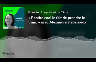 Alexandra DEBAISIEUX de RAILCOOL pour le train citoyen
