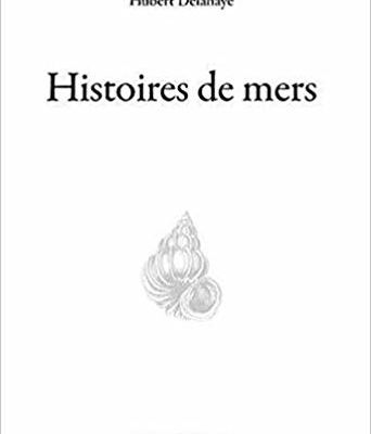 Histoires de mers / Hubert Delahaye