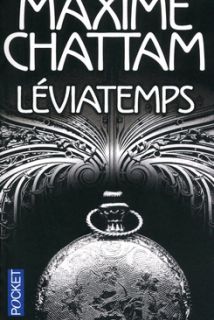 Le Diptyque du temps, tome 1 : Léviatemps de Maxime Chattam