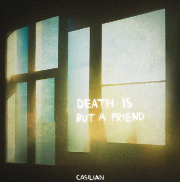 CASILIAN ○ DEATH IS BUT A FRIEND