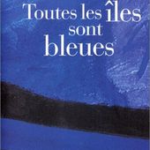 Jacques VETTIER : Toutes les îles sont bleues. - Les Lectures de l'Oncle Paul