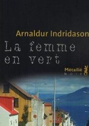 La Femme en Vert - Arnaldur Indridason