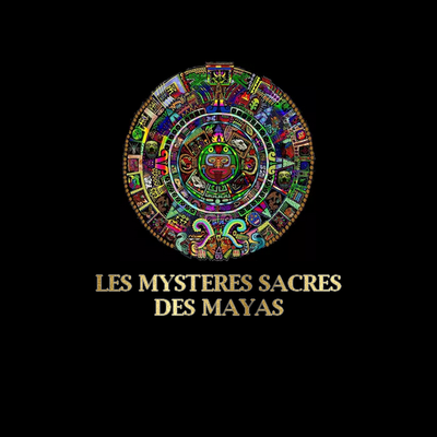 Les mystères sacrés des Mayas