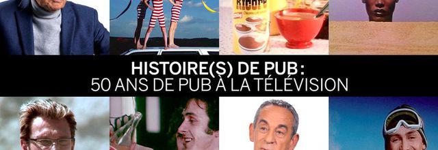 "Histoire(s) de pub : 50 ans de pub à la télévision", documentaire inédit ce soir sur Paris Première