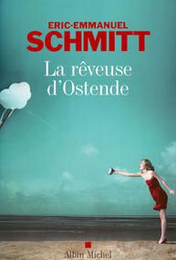 Mes lectures belges : Eric-Emmanuel Schmitt - La rêveuse d'Ostende