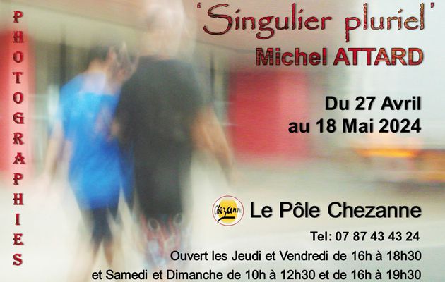 « Singulier Pluriel » Michel ATTARD expose au Pôle Chezanne