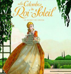 Les Colombes du Roi-Soleil, Tome 2 : Le secret de Louise  