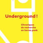 Underground ! Chroniques de recherche en terres punk