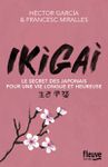 Ikigai, le secret des japonais pour une vie longue et heureuse, Hector Garcia et Francesc Miralles