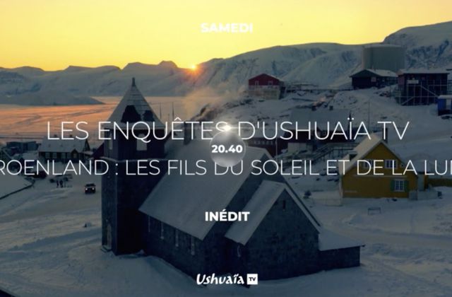 Film documentaire à voir ce samedi soir sur Ushuaïa TV : Groenland, les fils du Soleil et de la Lune.