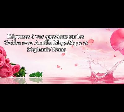 Réponses à vos questions sur les Guides avec Aurélie Magnétique et Stéphanie Nanie