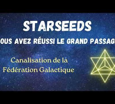 Message de la Fédération Galactique: Starseeds, vous avez réussi le grand passage (Canalisé par Caroline Langevin) - 25/10/2023.