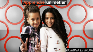 Apprendre un métier: Yasmina et India s’interrogent ! 