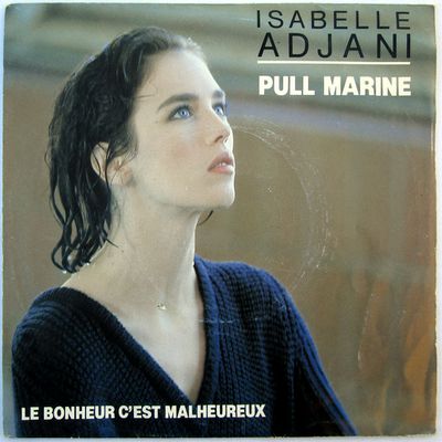 Isabelle Adjani - Pull marine / Le bonheur c'est malheureux - 1983