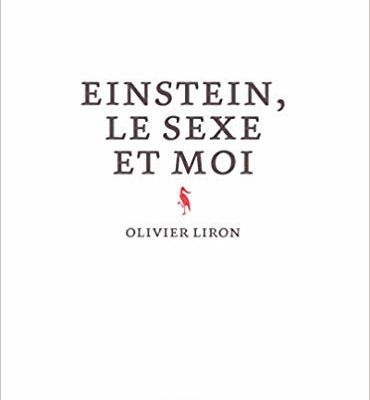 Einstein, le sexe et moi / Olivier Liron