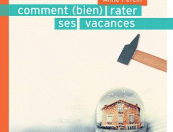 Coup de coeur : Comment (bien) rater ses vacances