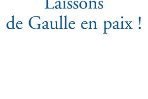 Laissons de Gaulle en paix !