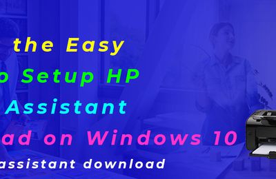 Discuss the Easy Steps For HP Printer Assistant Download on Windows 10