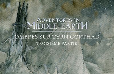 CR Adventures in Middle-Earth : Ombres sur Tyrn Gorthad (03)