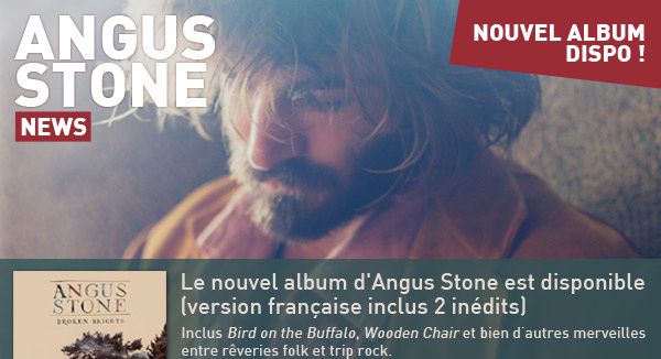 Angus Stone, album Broken Brights // deux nouvelles vidéos / CHANSON