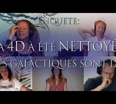 319-ACTUALITÉ: LA 4D À ÉTÉ NETTOYÉE - LES GALACTIQUES SONT LÀ!- Investigation Hypnose Collectif OSOL - 12/07/2022.