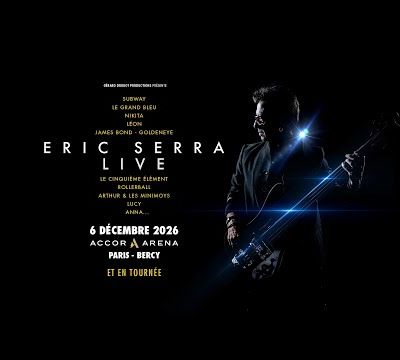 Eric Serra Live en tournée Française - Final Le 06/12/2026 à Paris à l'Accor Arena