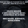 DOSSIER : L'ADMINISTRATION BUSH, CRIMINELLE DE GUERRE