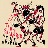 Flat Slupper, by Fat Supper