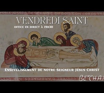 La semaine sainte en direct à Béthanie : Ensevelissement de notre Seigneur Jésus Christ le Vendredi Saint