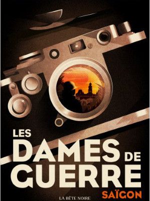 Les Dames de guerre. Saïgon / Laurent Guillaume