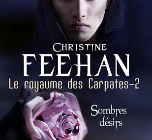 Le royaume des Carpates T2 : Sombres désirs de christine feehan