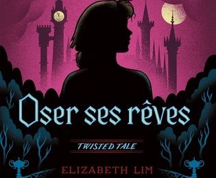 Chronique Littéraire #21 : Twisted tale, Oser ses rêves - Elizabeth Lim