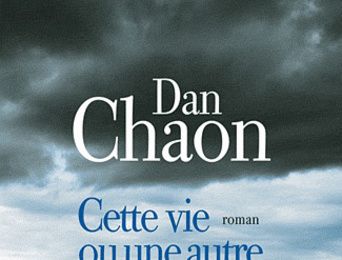 Coup de coeur roman : Cette vie ou une autre de Dan Chaon