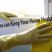 How you can Keep Your Home Healthy